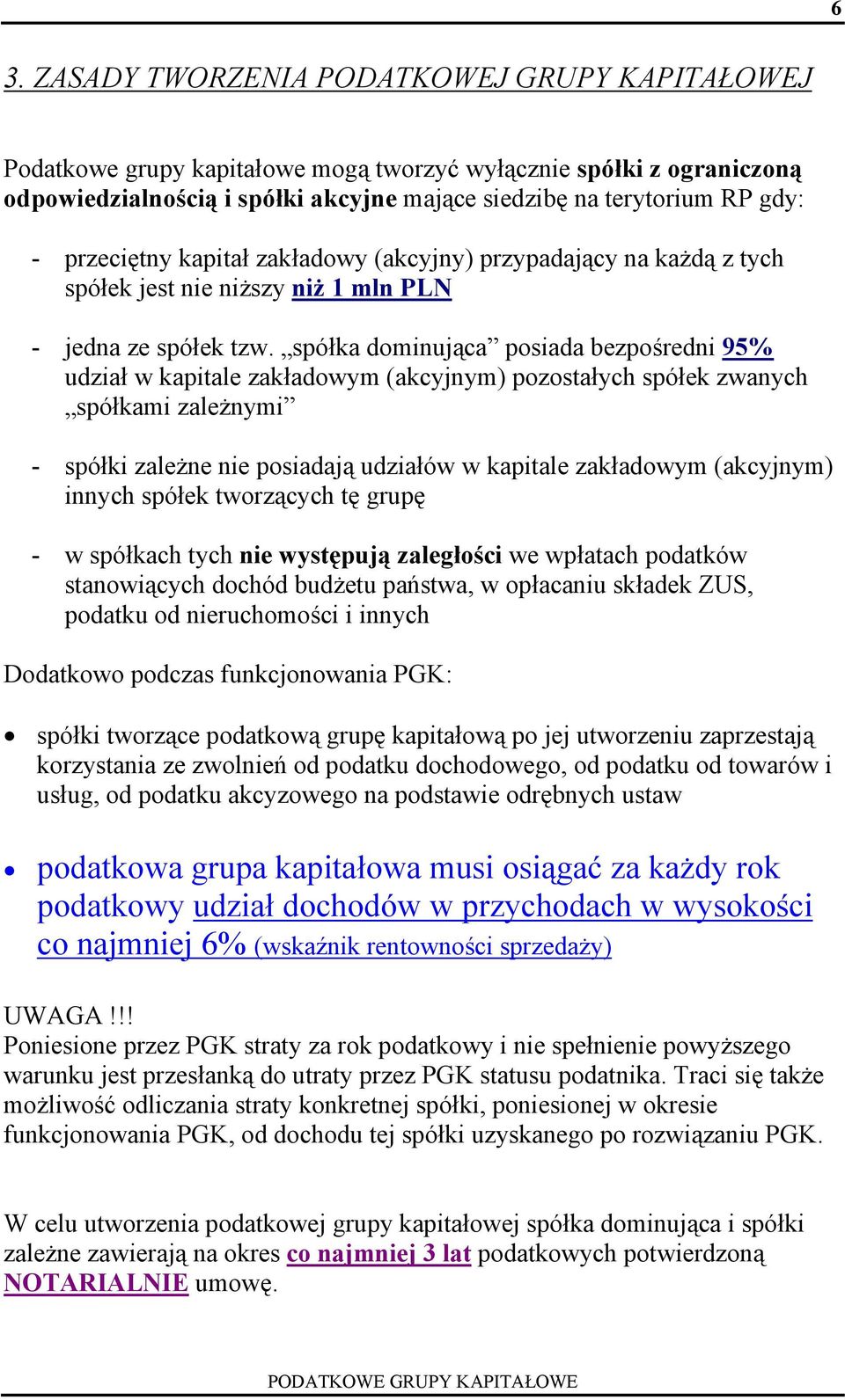 spółka dominująca posiada bezpośredni 95% udział w kapitale zakładowym (akcyjnym) pozostałych spółek zwanych spółkami zależnymi spółki zależne nie posiadają udziałów w kapitale zakładowym (akcyjnym)