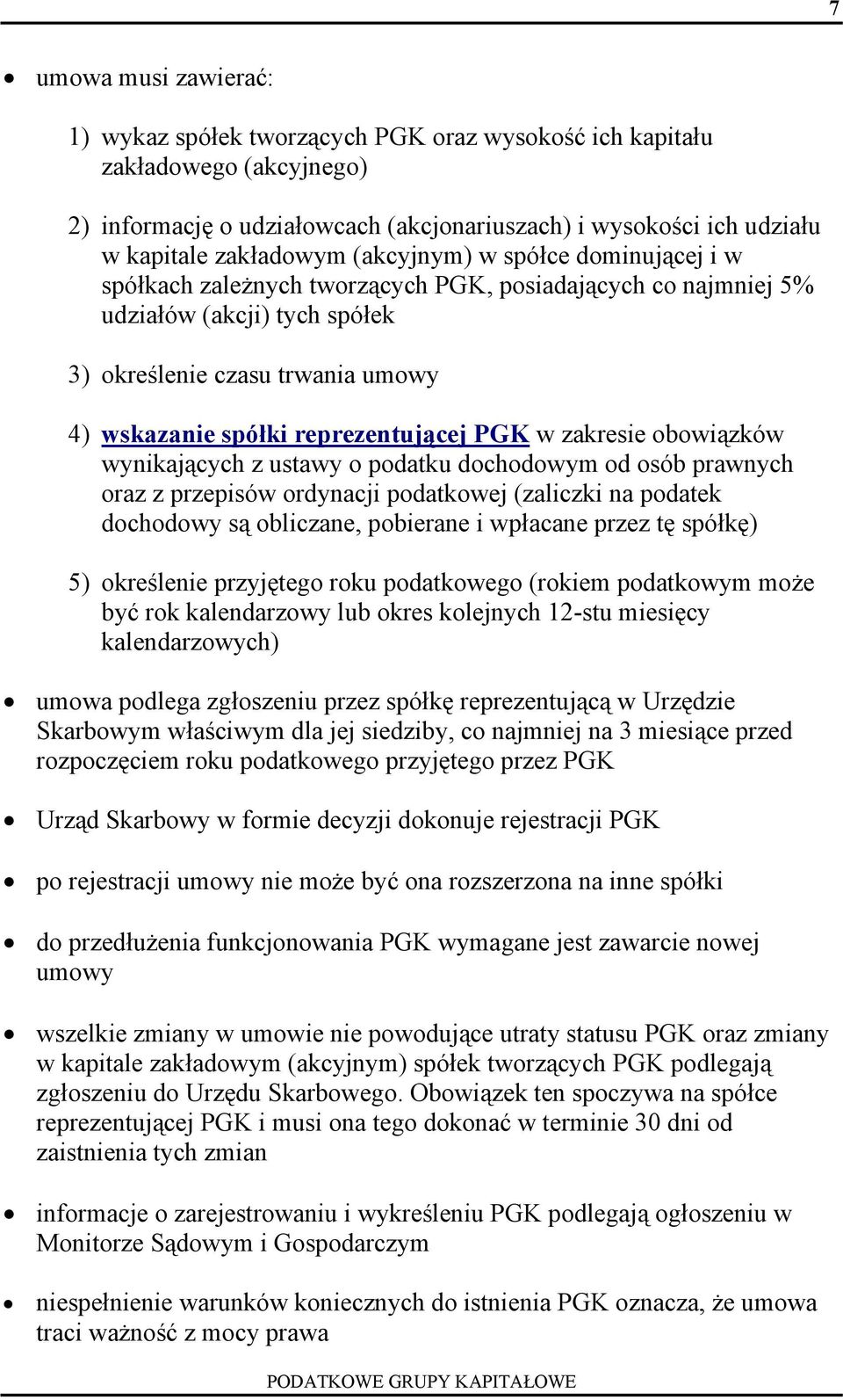 PGK w zakresie obowiązków wynikających z ustawy o podatku dochodowym od osób prawnych oraz z przepisów ordynacji podatkowej (zaliczki na podatek dochodowy są obliczane, pobierane i wpłacane przez tę