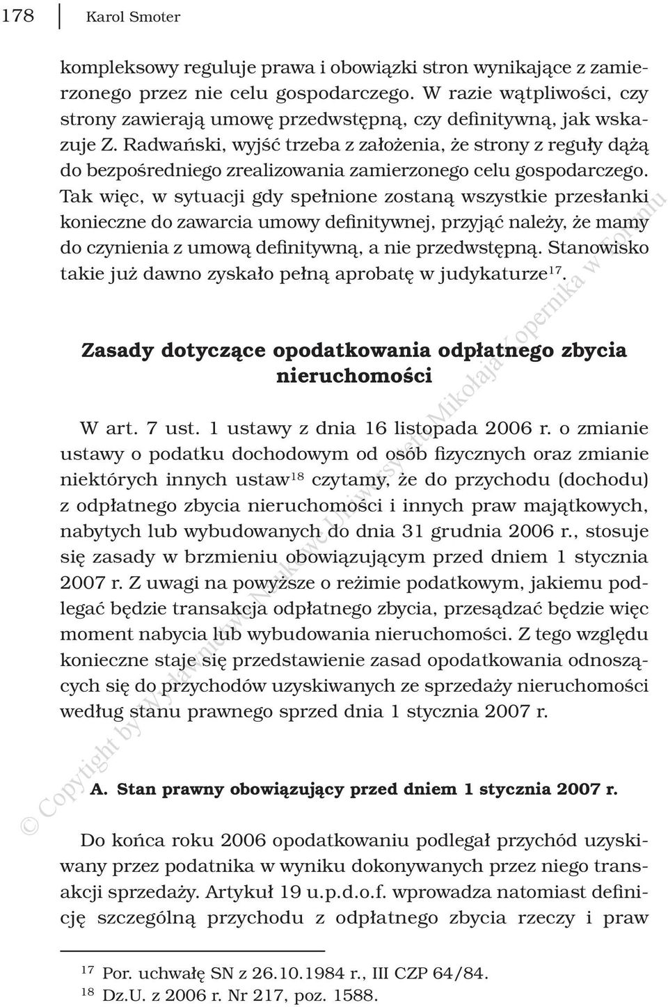 Tak więc, w sytuacji gdy spełnione zostaną wszystkie przesłanki konieczne do zawarcia umowy definitywnej, przyjąć należy, że mamy do czynienia z umową definitywną, a nie przedwstępną.