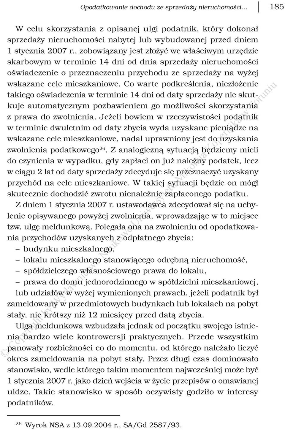 Co warte podkreślenia, niezłożenie takiego oświadczenia w terminie 14 dni od daty sprzedaży nie skutkuje automatycznym pozbawieniem go możliwości skorzystania z prawa do zwolnienia.