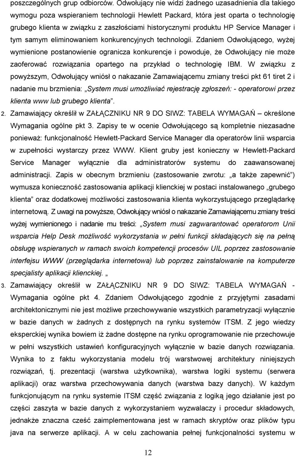 produktu HP Service Manager i tym samym eliminowaniem konkurencyjnych technologii.