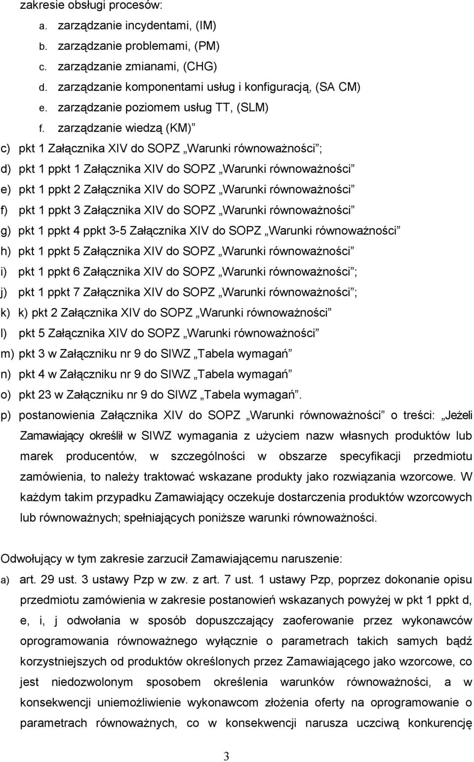 zarządzanie wiedzą (KM) c) pkt 1 Załącznika XIV do SOPZ Warunki równowaŝności ; d) pkt 1 ppkt 1 Załącznika XIV do SOPZ Warunki równowaŝności e) pkt 1 ppkt 2 Załącznika XIV do SOPZ Warunki