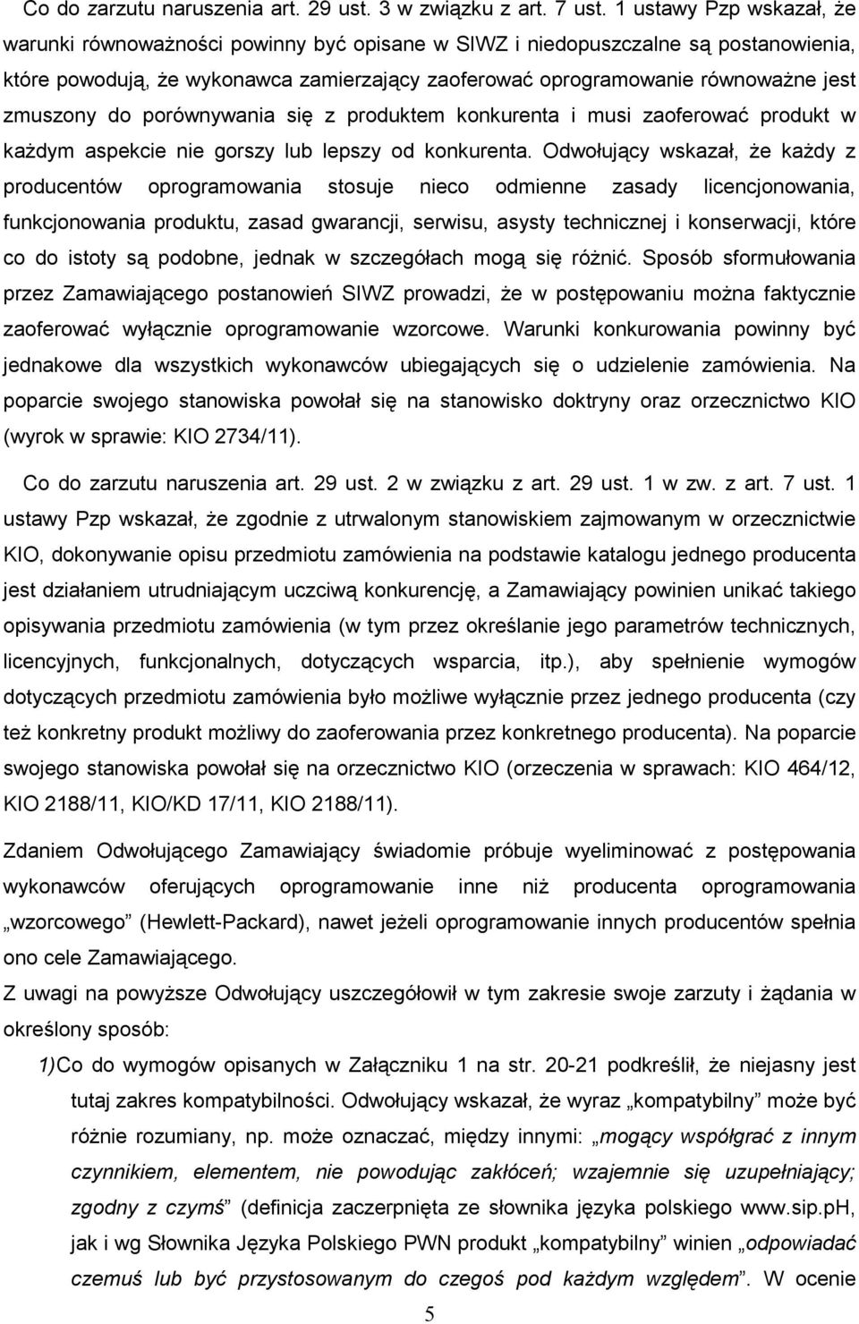 zmuszony do porównywania się z produktem konkurenta i musi zaoferować produkt w kaŝdym aspekcie nie gorszy lub lepszy od konkurenta.