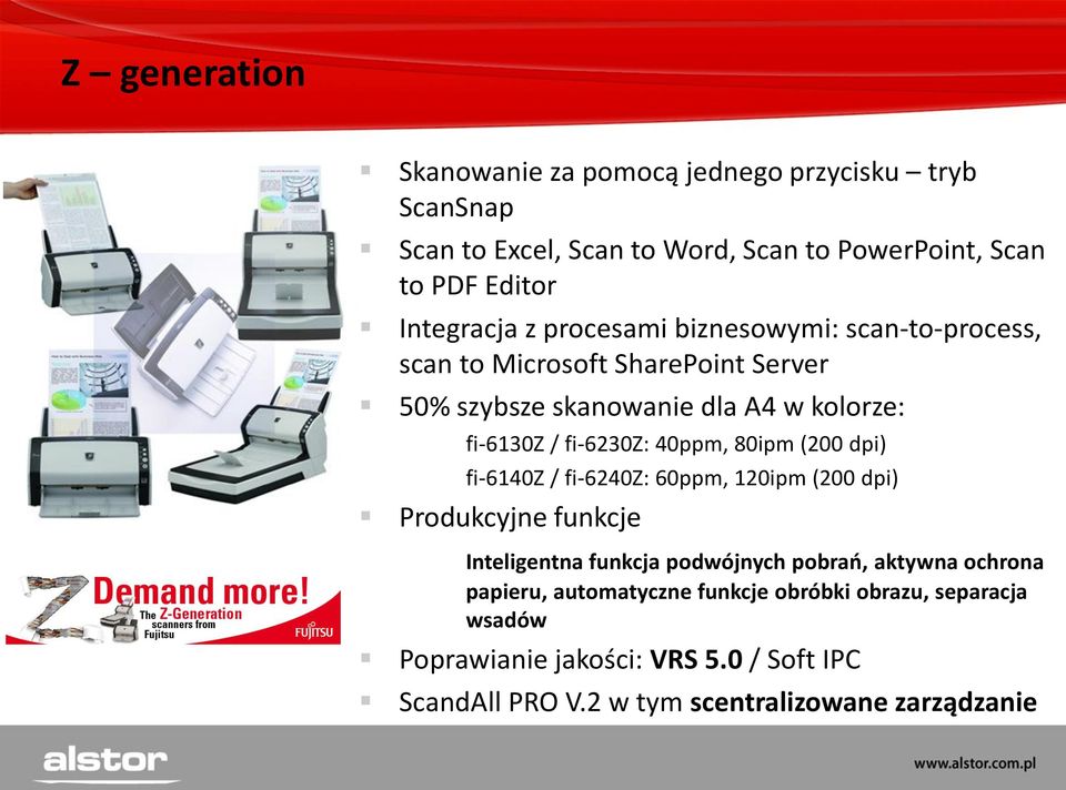 40ppm, 80ipm (200 dpi) fi-6140z / fi-6240z: 60ppm, 120ipm (200 dpi) Produkcyjne funkcje Inteligentna funkcja podwójnych pobrań, aktywna ochrona