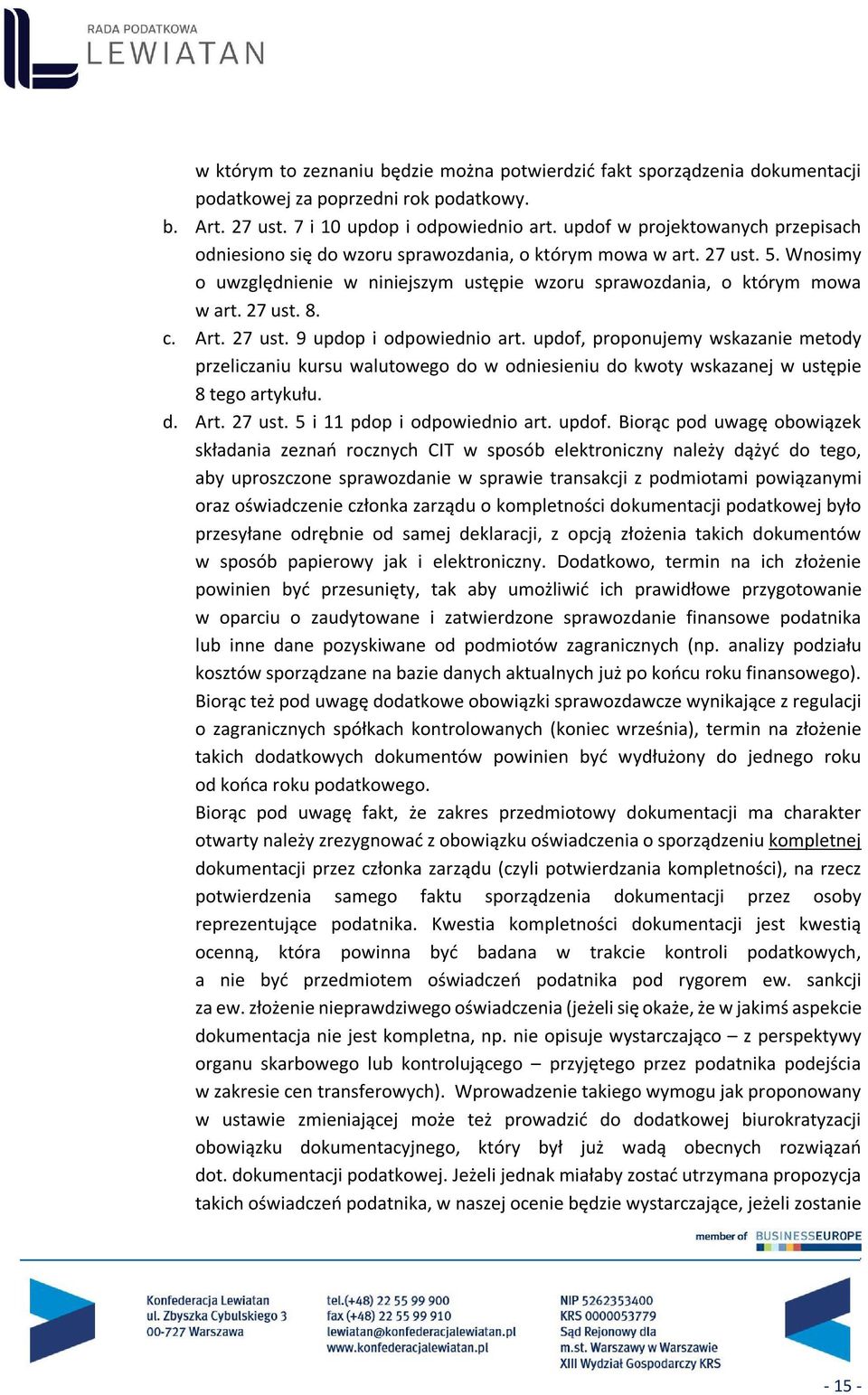 c. Art. 27 ust. 9 updop i odpowiednio art. updof, proponujemy wskazanie metody przeliczaniu kursu walutowego do w odniesieniu do kwoty wskazanej w ustępie 8 tego artykułu. d. Art. 27 ust. 5 i 11 pdop i odpowiednio art.