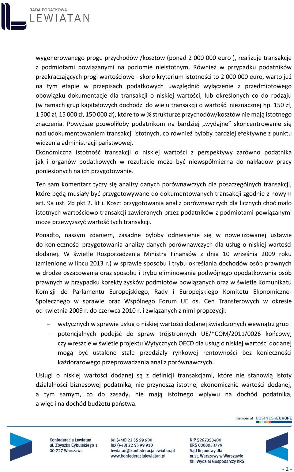 przedmiotowego obowiązku dokumentacje dla transakcji o niskiej wartości, lub określonych co do rodzaju (w ramach grup kapitałowych dochodzi do wielu transakcji o wartość nieznacznej np.