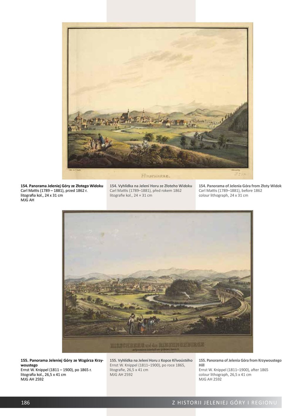 Panorama of Jelenia Góra from Złoty Widok Carl Mattis (1789 1881), before 1862 colour lithograph, 24 x 31 cm 155. Panorama Jeleniej Góry ze Wzgórza Krzywoustego Ernst W.