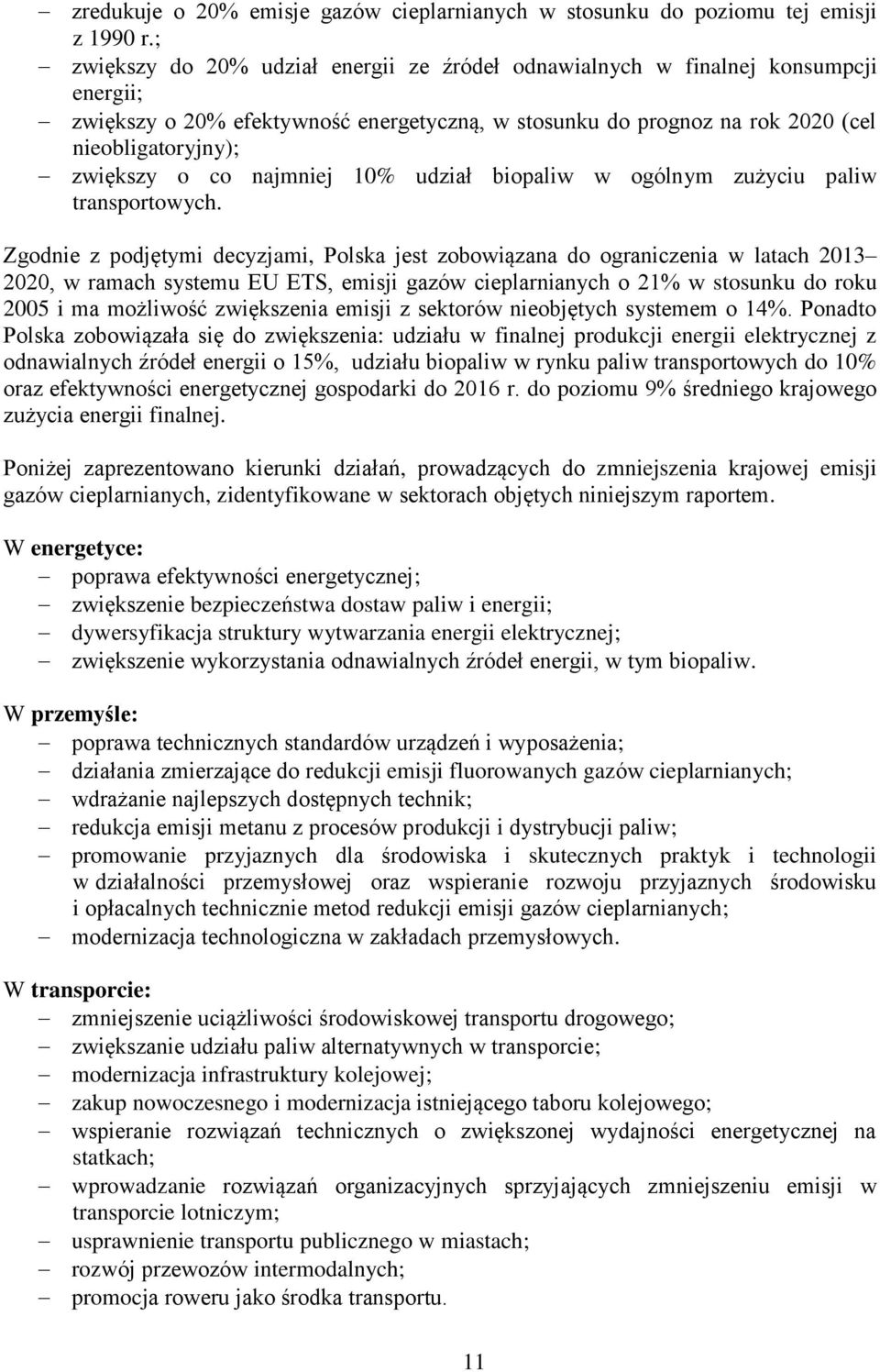 najmniej 10% udział biopaliw w ogólnym zużyciu paliw transportowych.