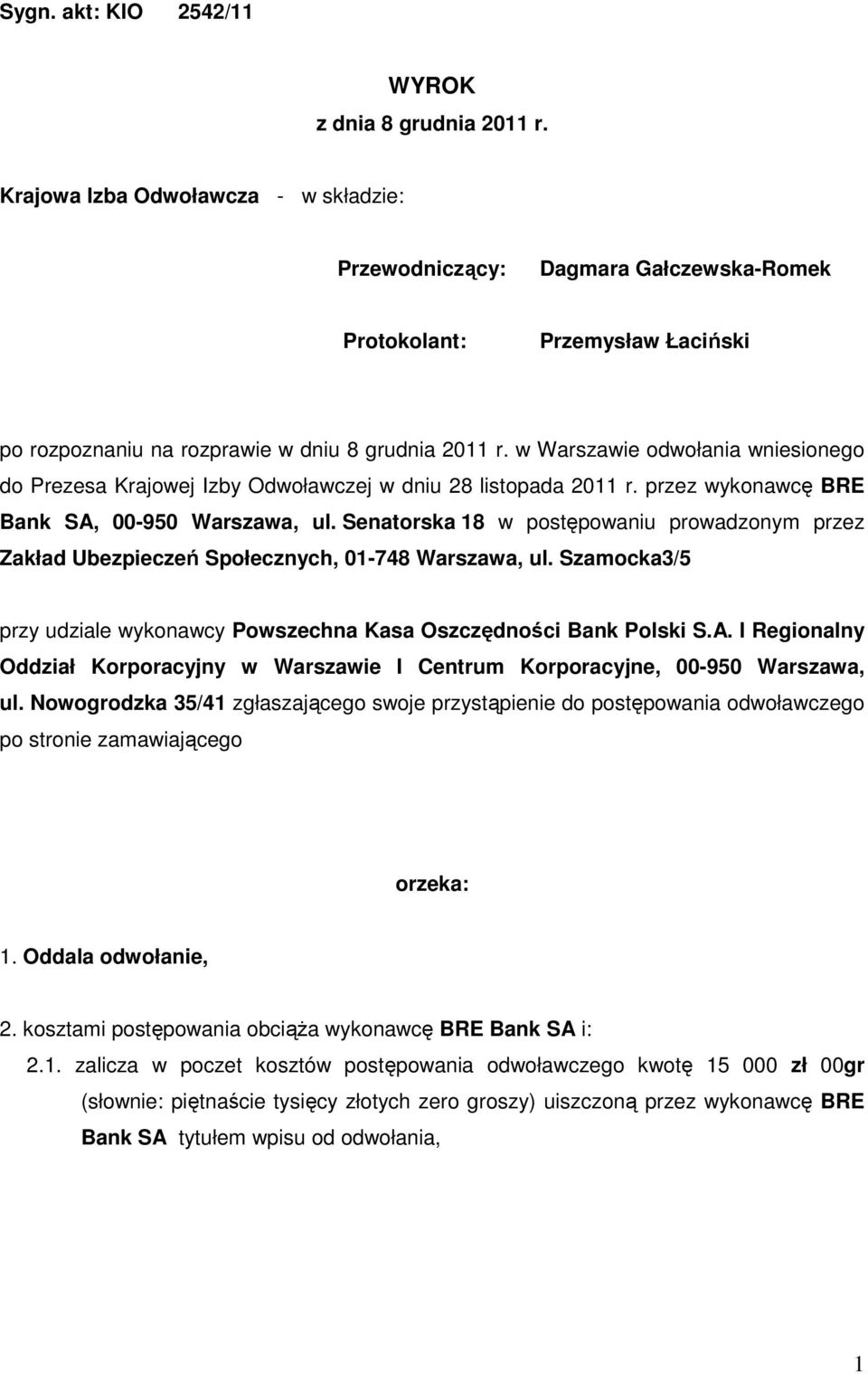 w Warszawie odwołania wniesionego do Prezesa Krajowej Izby Odwoławczej w dniu 28 listopada 2011 r. przez wykonawcę BRE Bank SA, 00-950 Warszawa, ul.