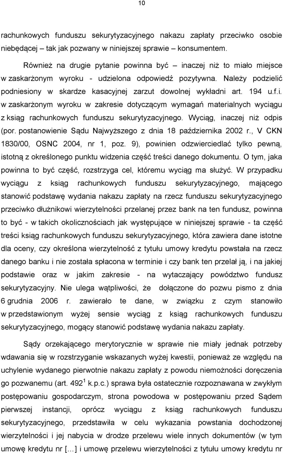 194 u.f.i. w zaskarżonym wyroku w zakresie dotyczącym wymagań materialnych wyciągu z ksiąg rachunkowych funduszu sekurytyzacyjnego. Wyciąg, inaczej niż odpis (por.