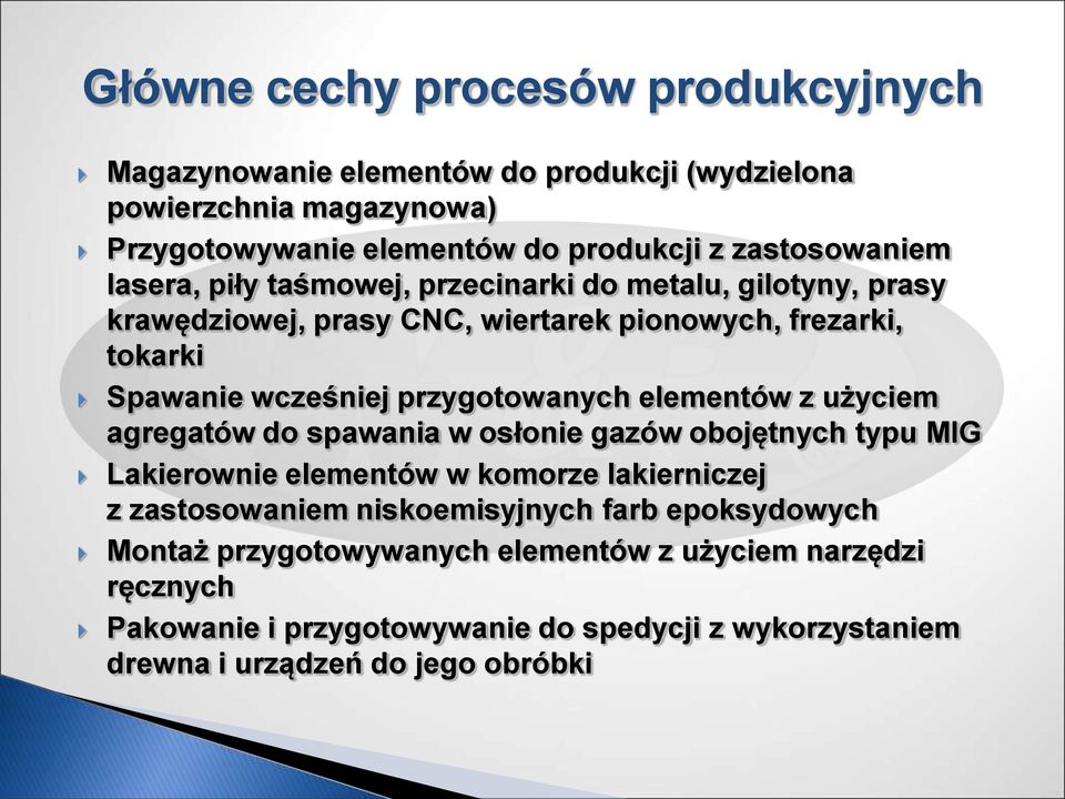 przygotowanych elementów z użyciem agregatów do spawania w osłonie gazów obojętnych typu MIG Lakierownie elementów w komorze lakierniczej z zastosowaniem