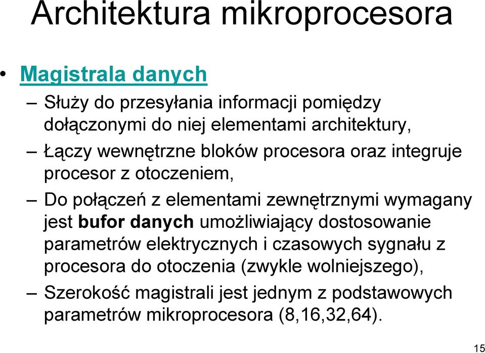 zewnętrznymi wymagany jest bufor danych umożliwiający dostosowanie parametrów elektrycznych i czasowych sygnału z