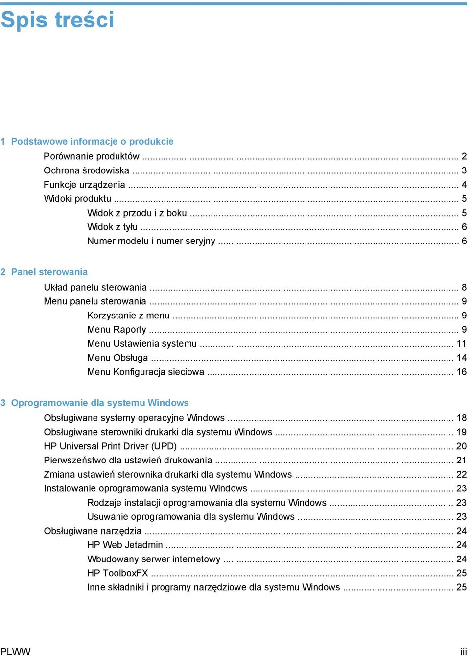 .. 14 Menu Konfiguracja sieciowa... 16 3 Oprogramowanie dla systemu Windows Obsługiwane systemy operacyjne Windows... 18 Obsługiwane sterowniki drukarki dla systemu Windows.