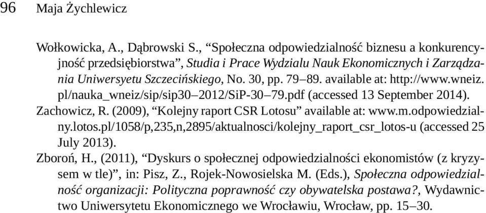 available at: http://www.wneiz. pl/nauka_wneiz/sip/sip30 2012/SiP-30 79.pdf (accessed 13 September 2014). Zachowicz, R. (2009), Kolejny raport CSR Lotosu available at: www.m.odpowiedzialny.lotos.