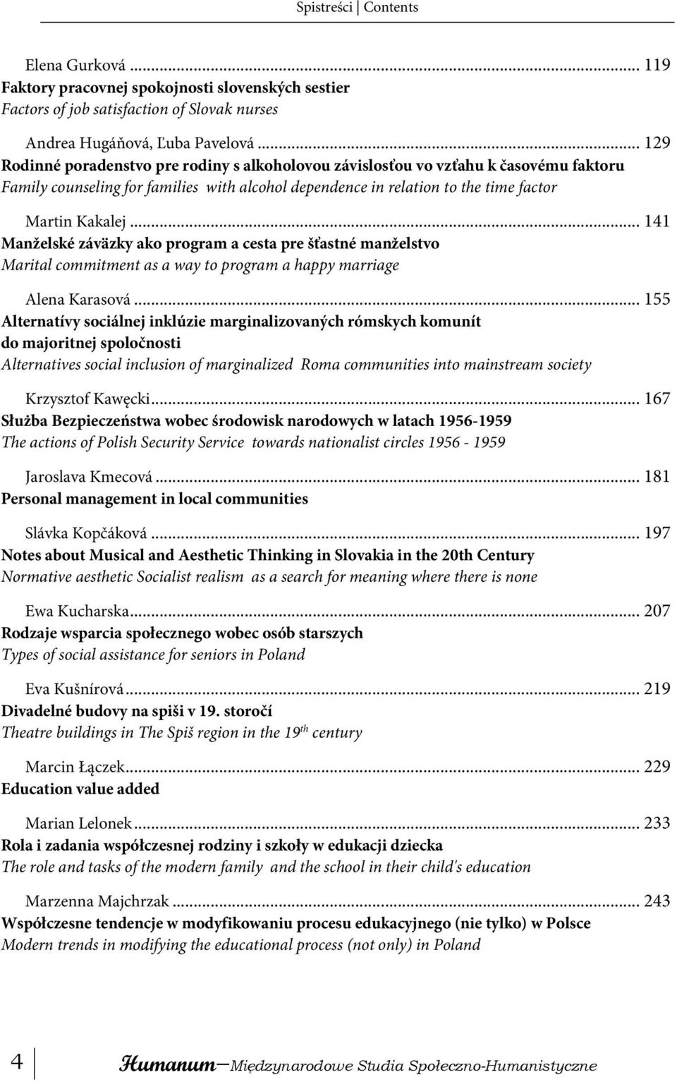 .. 141 Manželské záväzky ako program a cesta pre šťastné manželstvo Marital commitment as a way to program a happy marriage Alena Karasová.