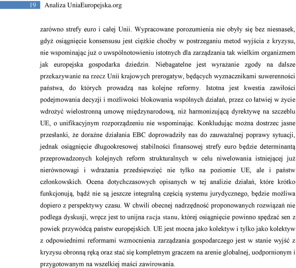 zarządzania tak wielkim organizmem jak europejska gospodarka dziedzin.