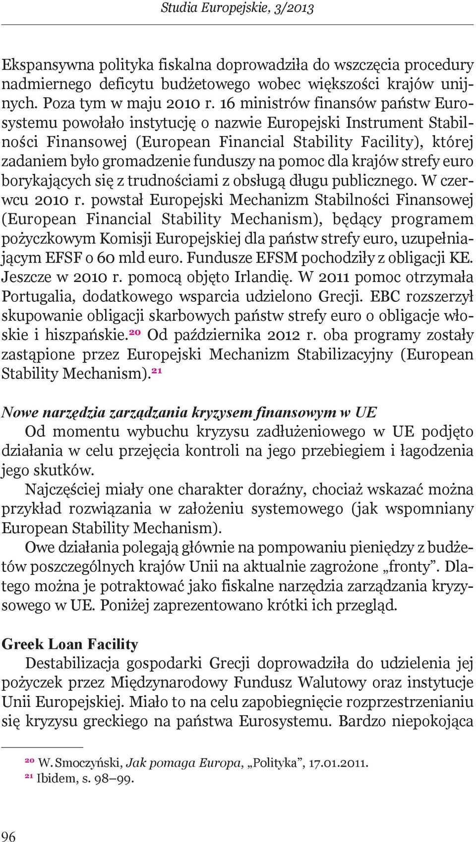 na pomoc dla krajów strefy euro borykających się z trudnościami z obsługą długu publicznego. W czerwcu 2010 r.