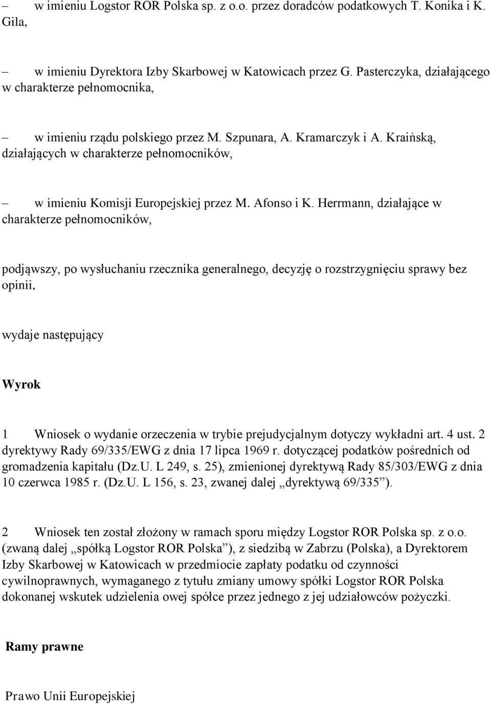 Kraińską, działających w charakterze pełnomocników, w imieniu Komisji Europejskiej przez M. Afonso i K.