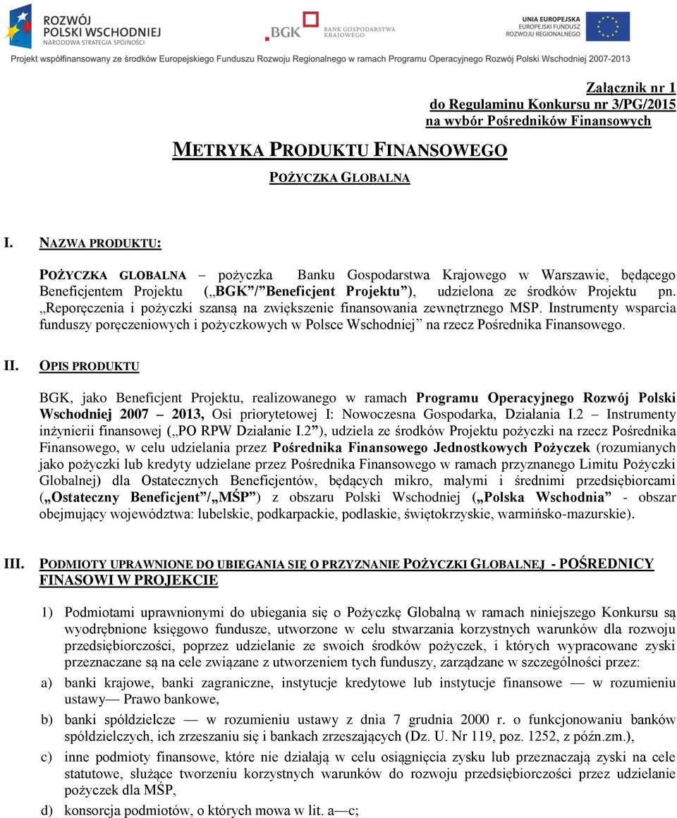 Reporęczenia i pożyczki szansą na zwiększenie finansowania zewnętrznego MSP. Instrumenty wsparcia funduszy poręczeniowych i pożyczkowych w Polsce Wschodniej na rzecz Pośrednika Finansowego. II.