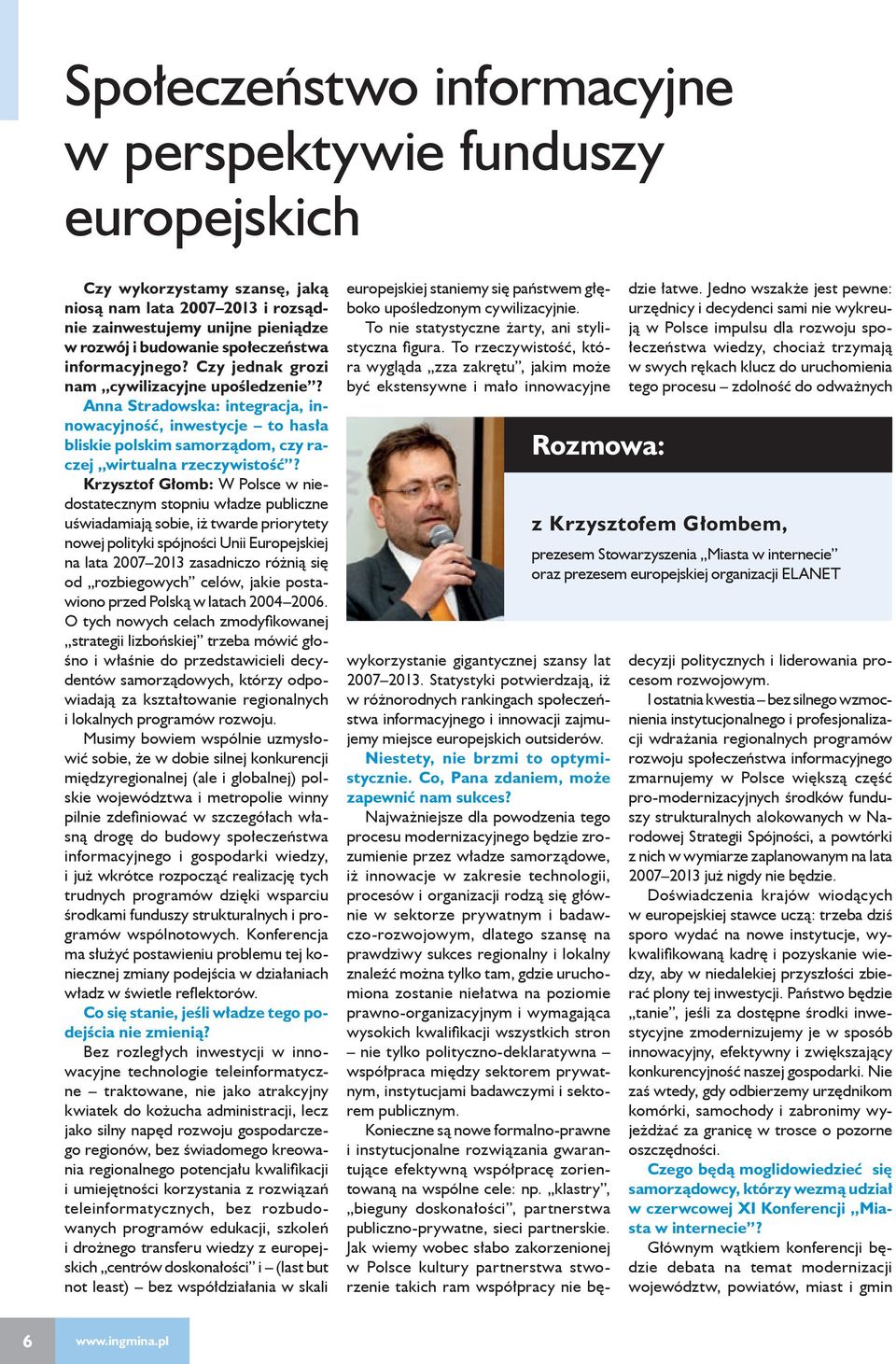 Krzysztof Głomb: W Polsce w niedostatecznym stopniu władze publiczne uświadamiają sobie, iż twarde priorytety nowej polityki spójności Unii Europejskiej na lata 2007 2013 zasadniczo różnią się od