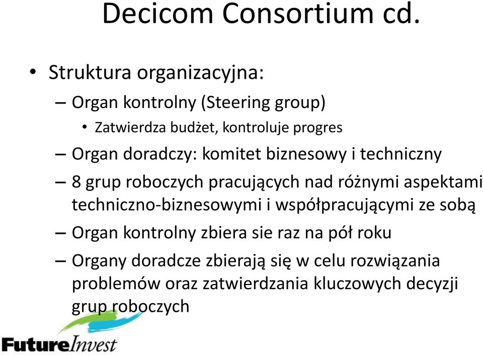 doradczy: komitet biznesowy i techniczny 8 grup roboczych pracujących nad różnymi aspektami