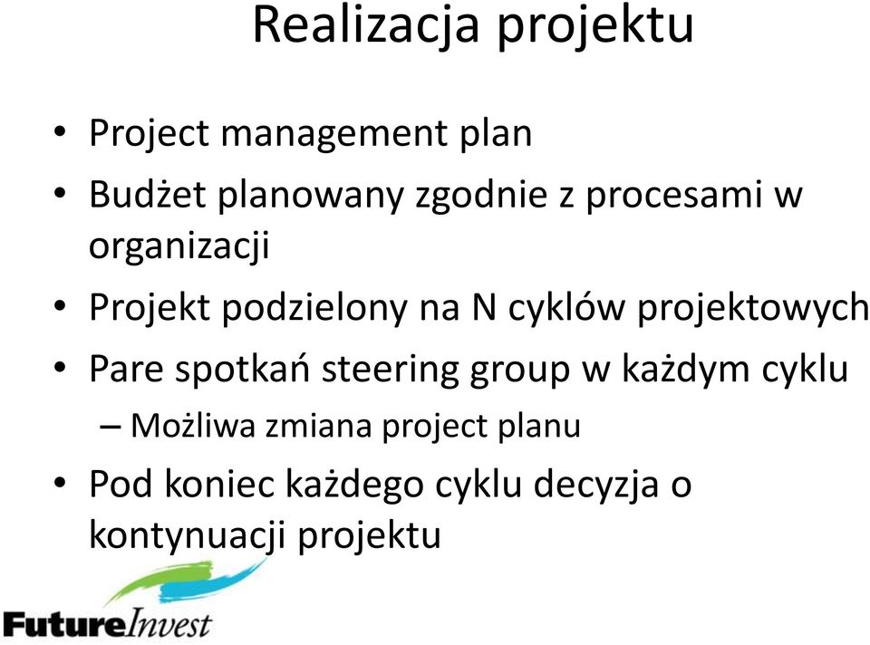 projektowych Pare spotkao steering group w każdym cyklu Możliwa