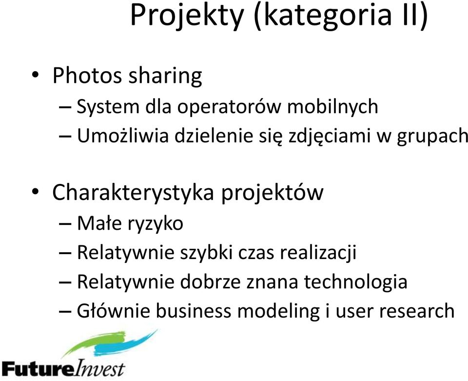 Charakterystyka projektów Małe ryzyko Relatywnie szybki czas