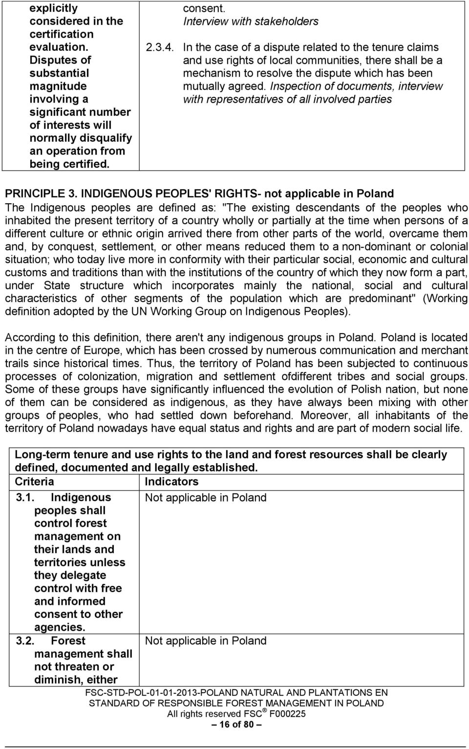 In the case of a dispute related to the tenure claims and use rights of local communities, there shall be a mechanism to resolve the dispute which has been mutually agreed.