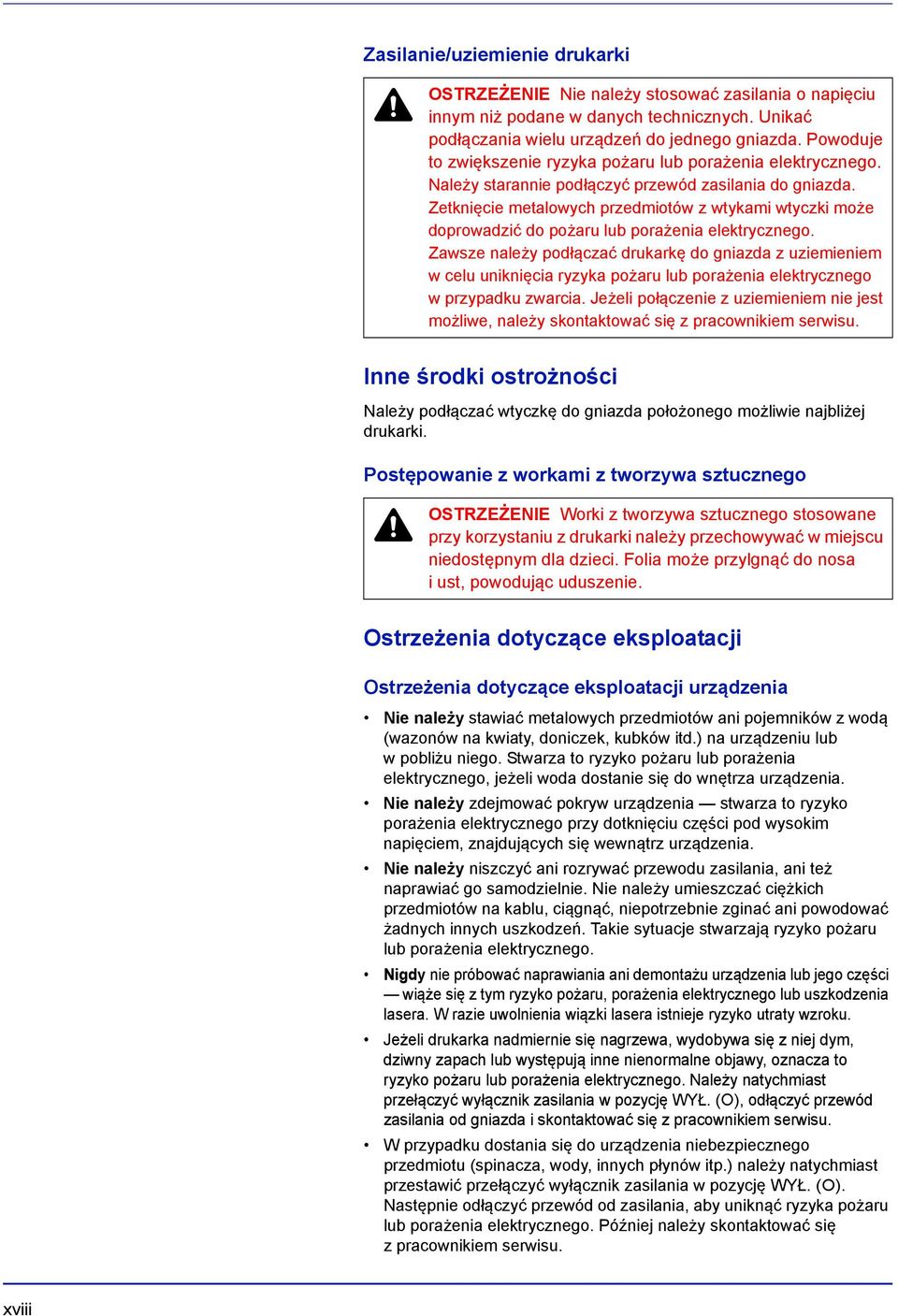 Zetknięcie metalowych przedmiotów z wtykami wtyczki może doprowadzić do pożaru lub porażenia elektrycznego.