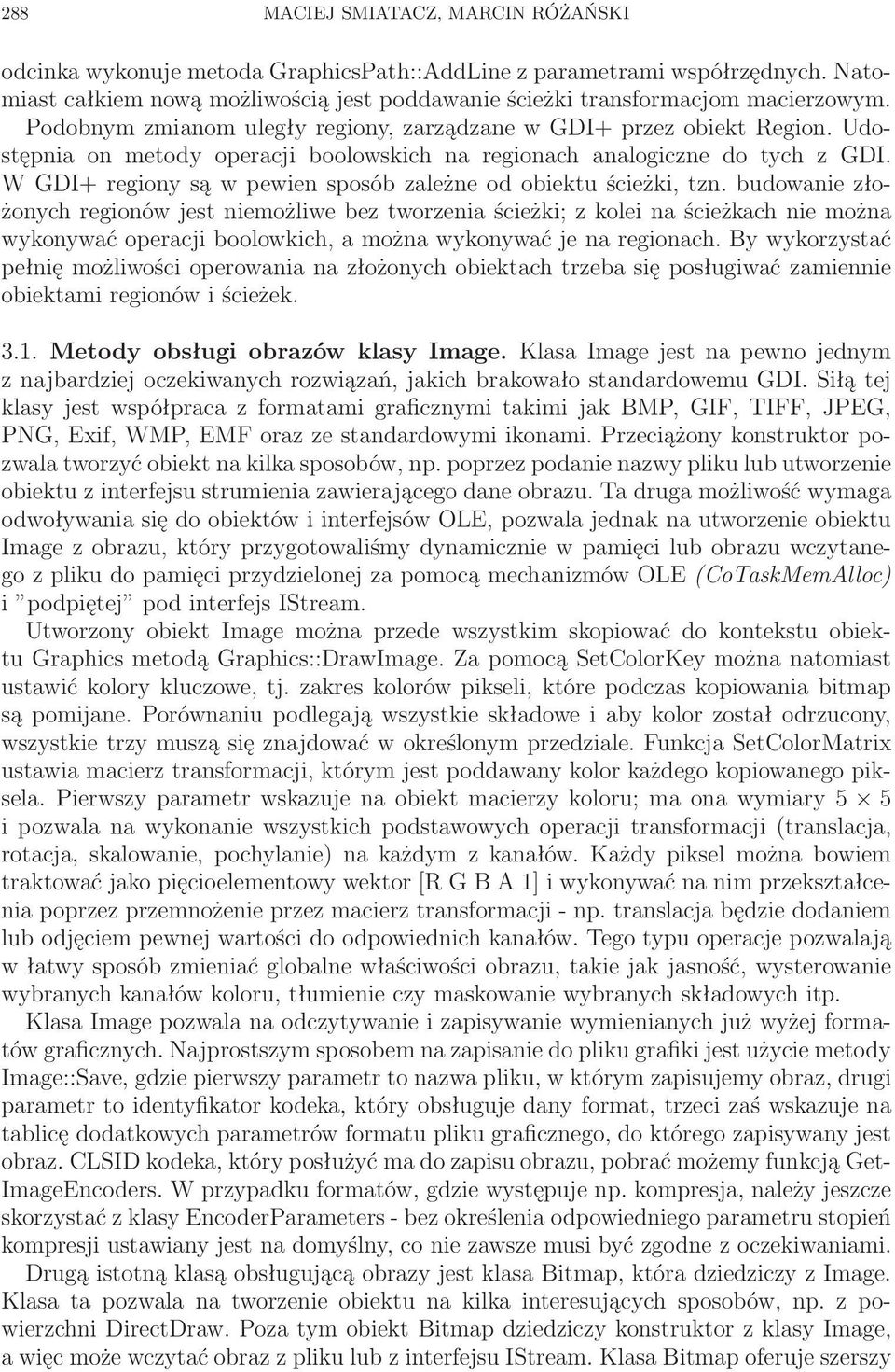 W GDI+ regiony są w pewien sposób zależne od obiektu ścieżki, tzn.