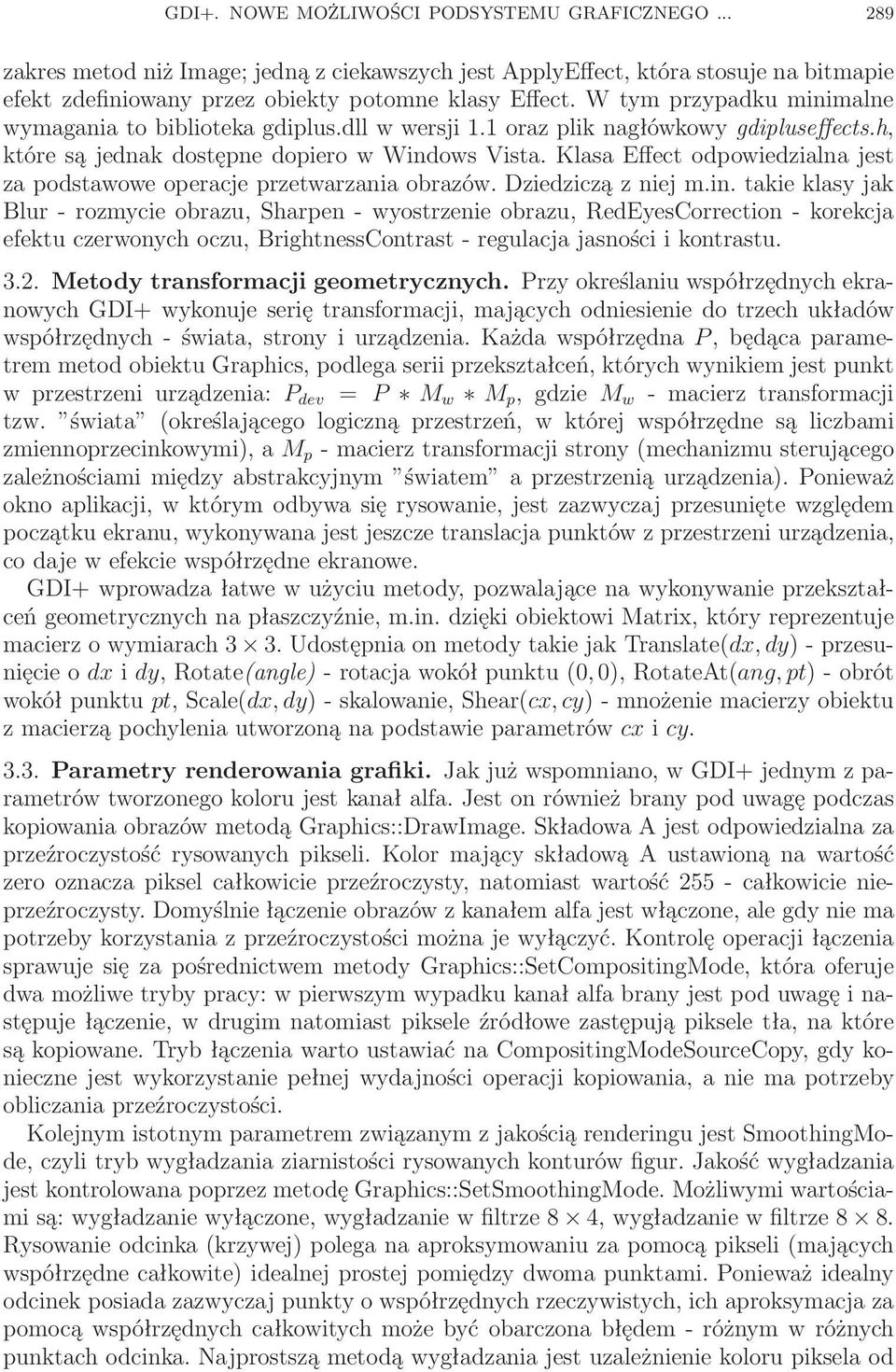 Klasa Effect odpowiedzialna jest za podstawowe operacje przetwarzania obrazów. Dziedziczą z niej m.in.