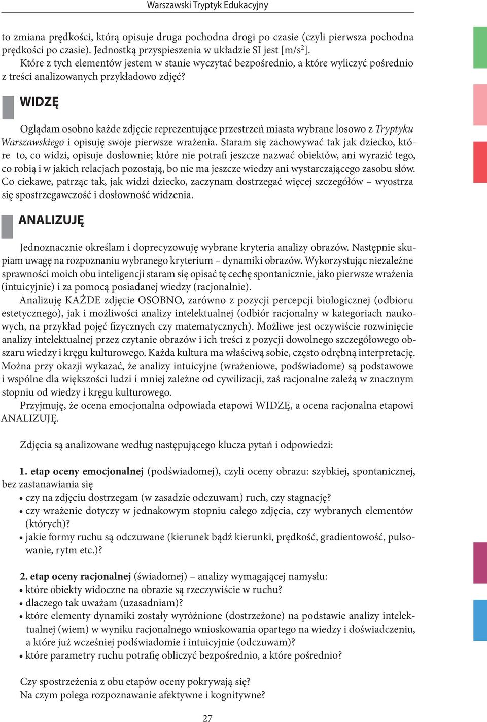 y WIDZĘ Oglądam osobno każde zdjęcie reprezentujące przestrzeń miasta wybrane losowo z Tryptyku Warszawskiego i opisuję swoje pierwsze wrażenia.