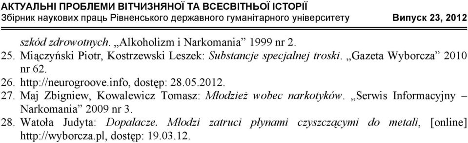 http://neurogroove.info, dostęp: 28.05.2012. 27. Maj Zbigniew, Kowalewicz Tomasz: Młodzież wobec narkotyków.