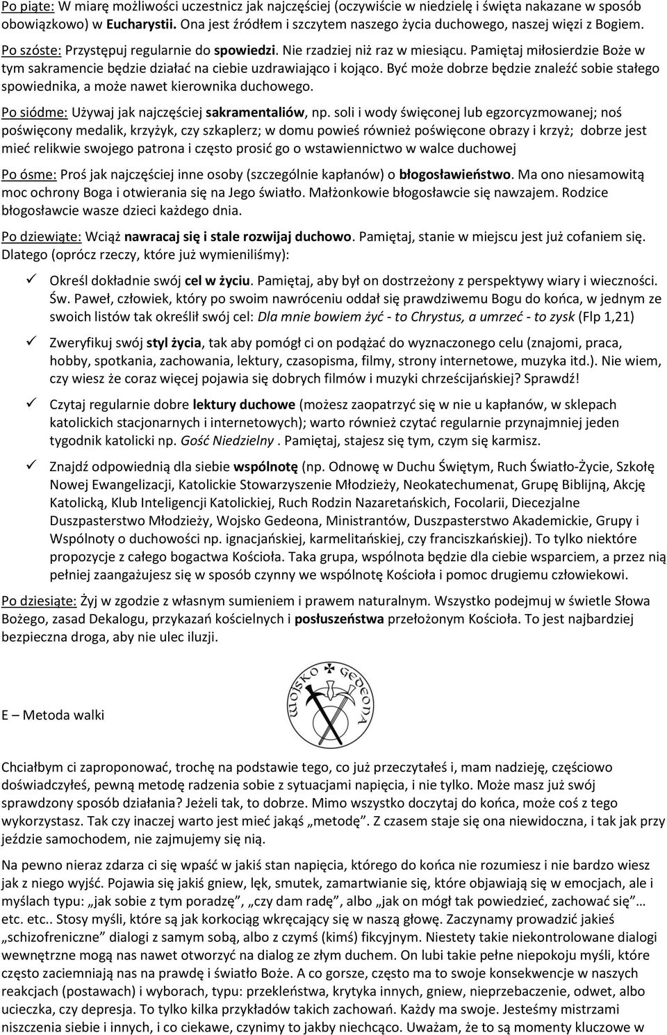 Być mże dbrze będzie znaleźć sbie stałeg spwiednika, a mże nawet kierwnika duchweg. P siódme: Używaj jak najczęściej sakramentaliów, np.