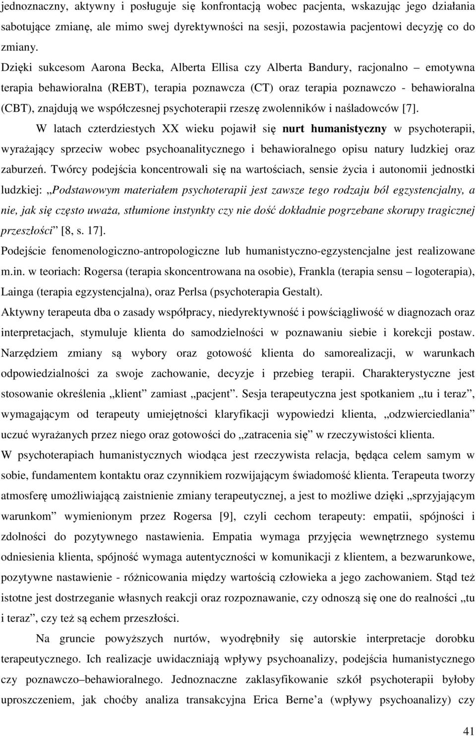 współczesnej psychoterapii rzeszę zwolenników i naśladowców [7].