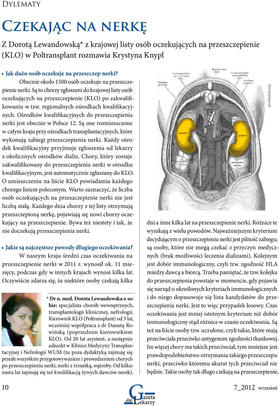 regionalnych ośrodkach kwalifikacyjnych. Ośrodków kwalifikacyjnych do przeszczepienia nerki jest obecnie w Polsce 12.