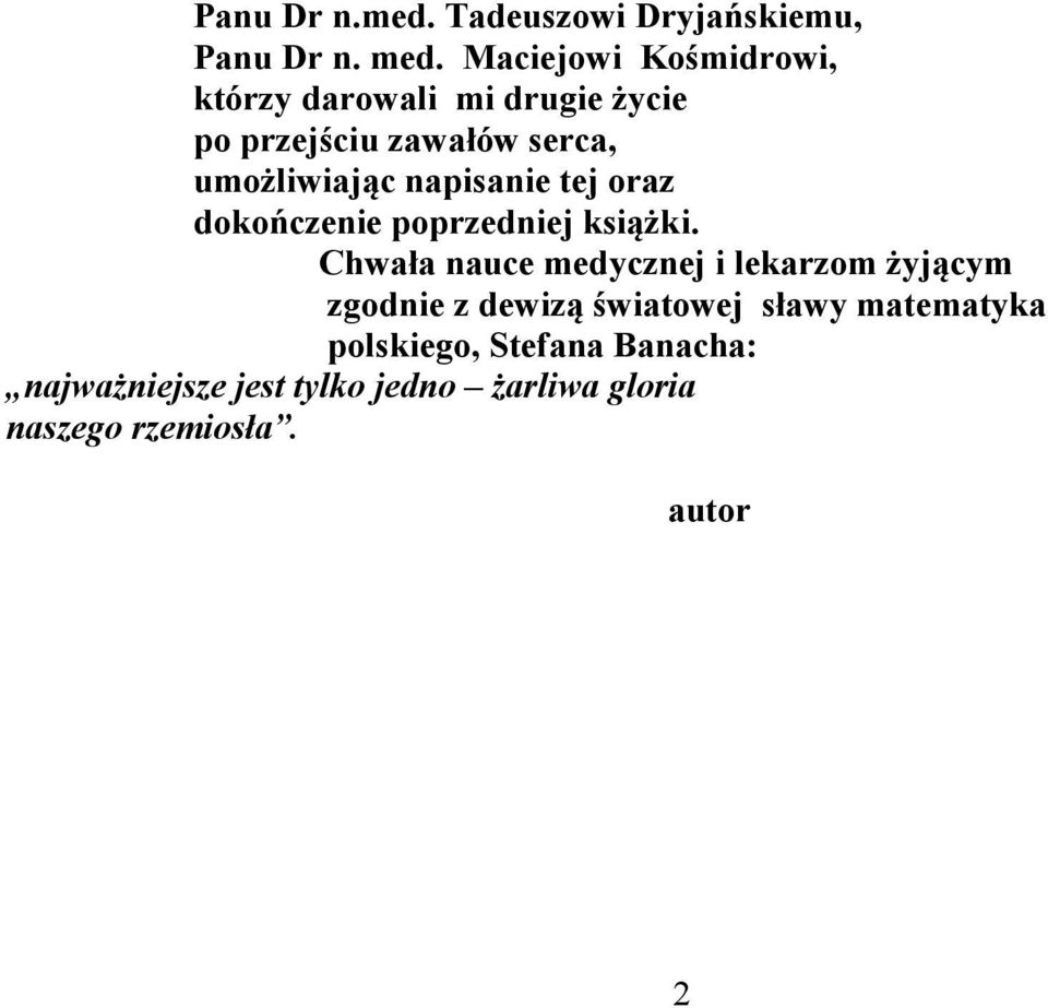 napisanie tej oraz dokończenie poprzedniej książki.