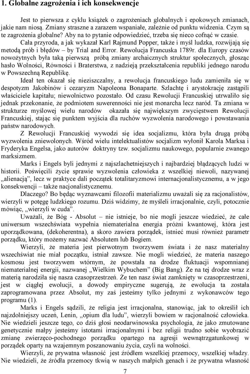 Cała przyroda, a jak wykazał Karl Rajmund Popper, także i myśl ludzka, rozwijają się metodą prób i błędów by Trial and Error. Rewolucja Francuska 1789r.