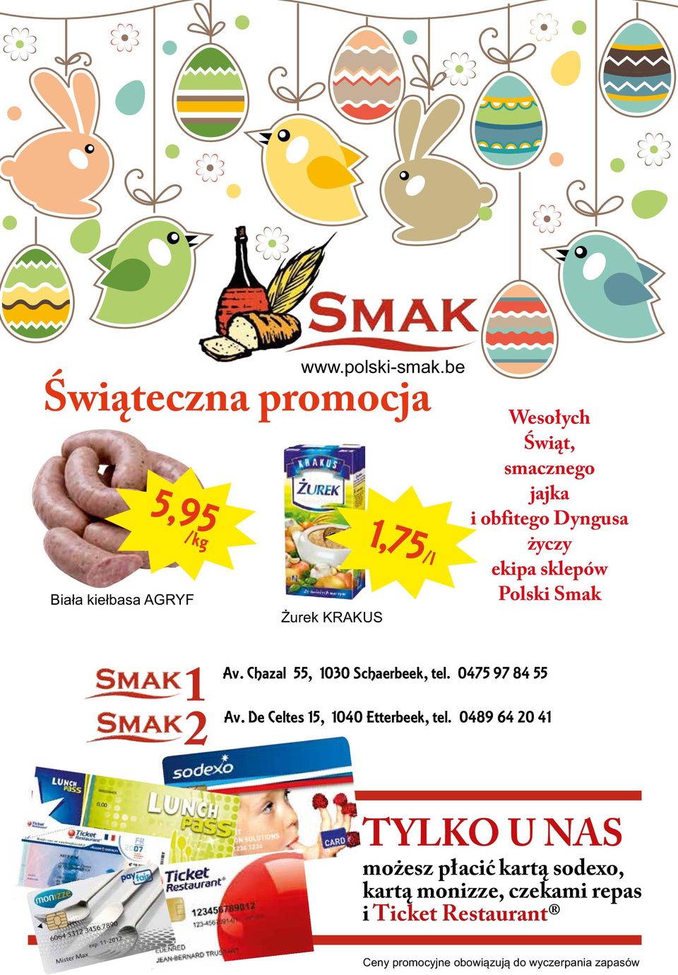 obfitego Dyngusa życzy ekipa sklepów Polski Smak 1 Av. 2 Av. Chazal 55, 1030 Schaerbeek, tel.