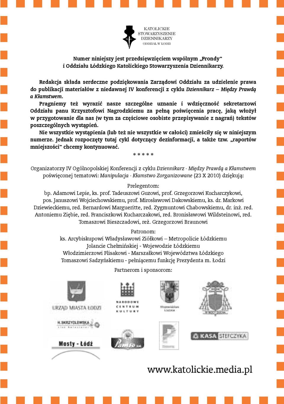 Pragniemy też wyrazić nasze szczególne uznanie i wdzięczność sekretarzowi Oddziału panu Krzysztofowi Nagrodzkiemu za pełną poświęcenia pracę, jaką włożył w przygotowanie dla nas (w tym za częściowe