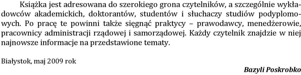 Po pracę te powinni także sięgnąć praktycy prawodawcy, menedżerowie, pracownicy administracji