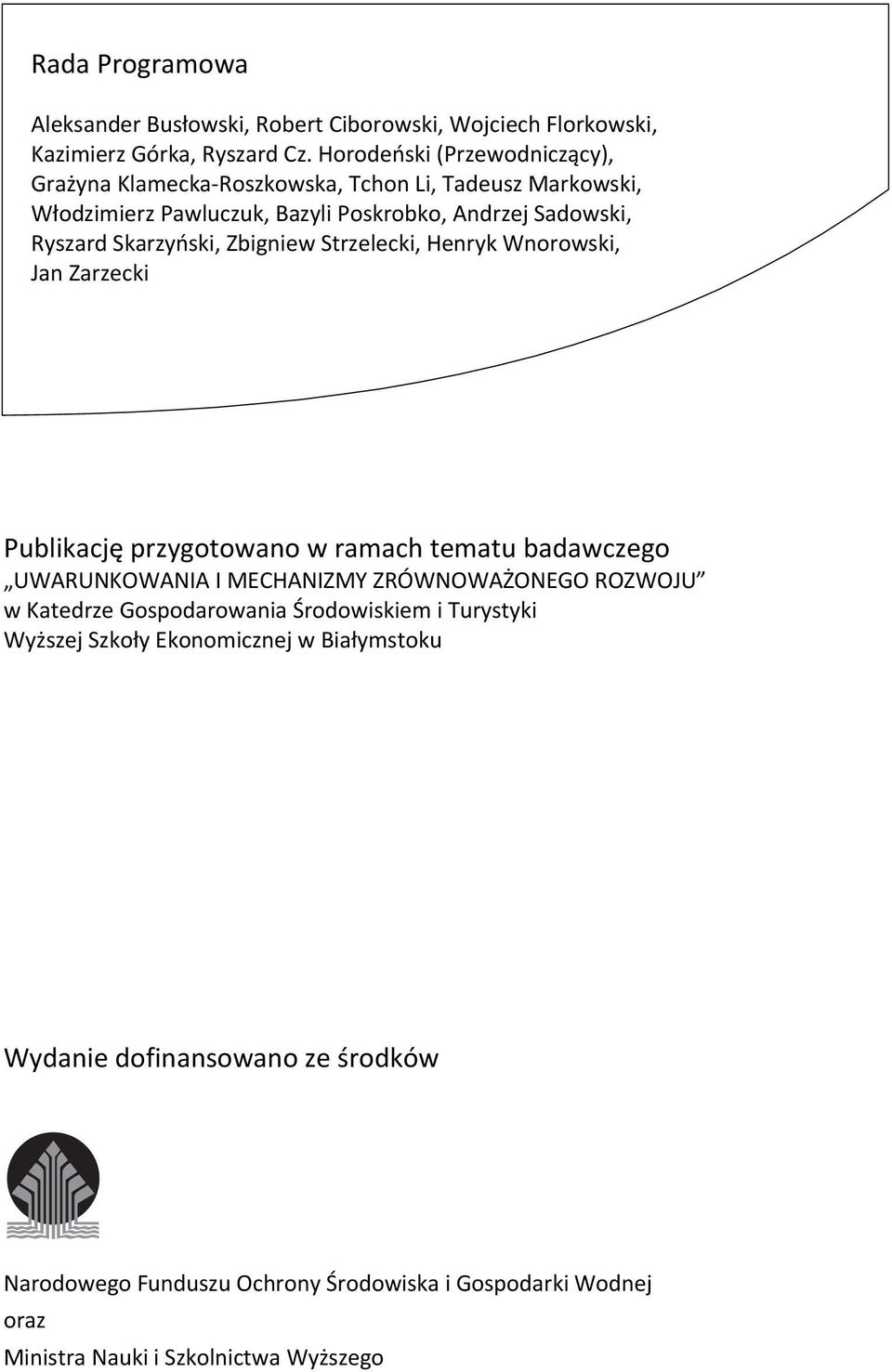 Skarzyński, Zbigniew Strzelecki, Henryk Wnorowski, Jan Zarzecki Publikację przygotowano w ramach tematu badawczego UWARUNKOWANIA I MECHANIZMY ZRÓWNOWAŻONEGO