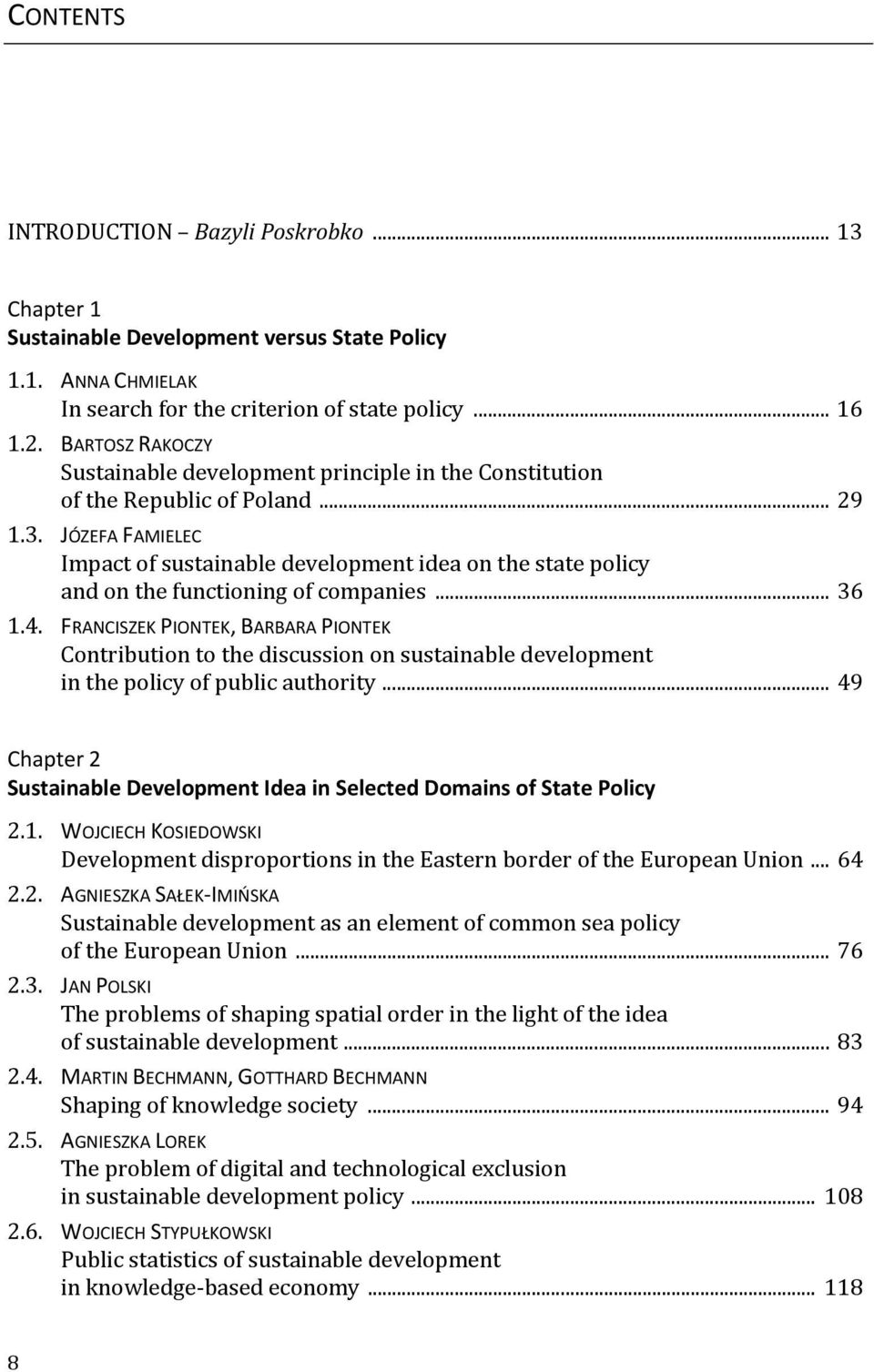 JÓZEFA FAMIELEC Impact of sustainable development idea on the state policy and on the functioning of companies... 36 1.4.