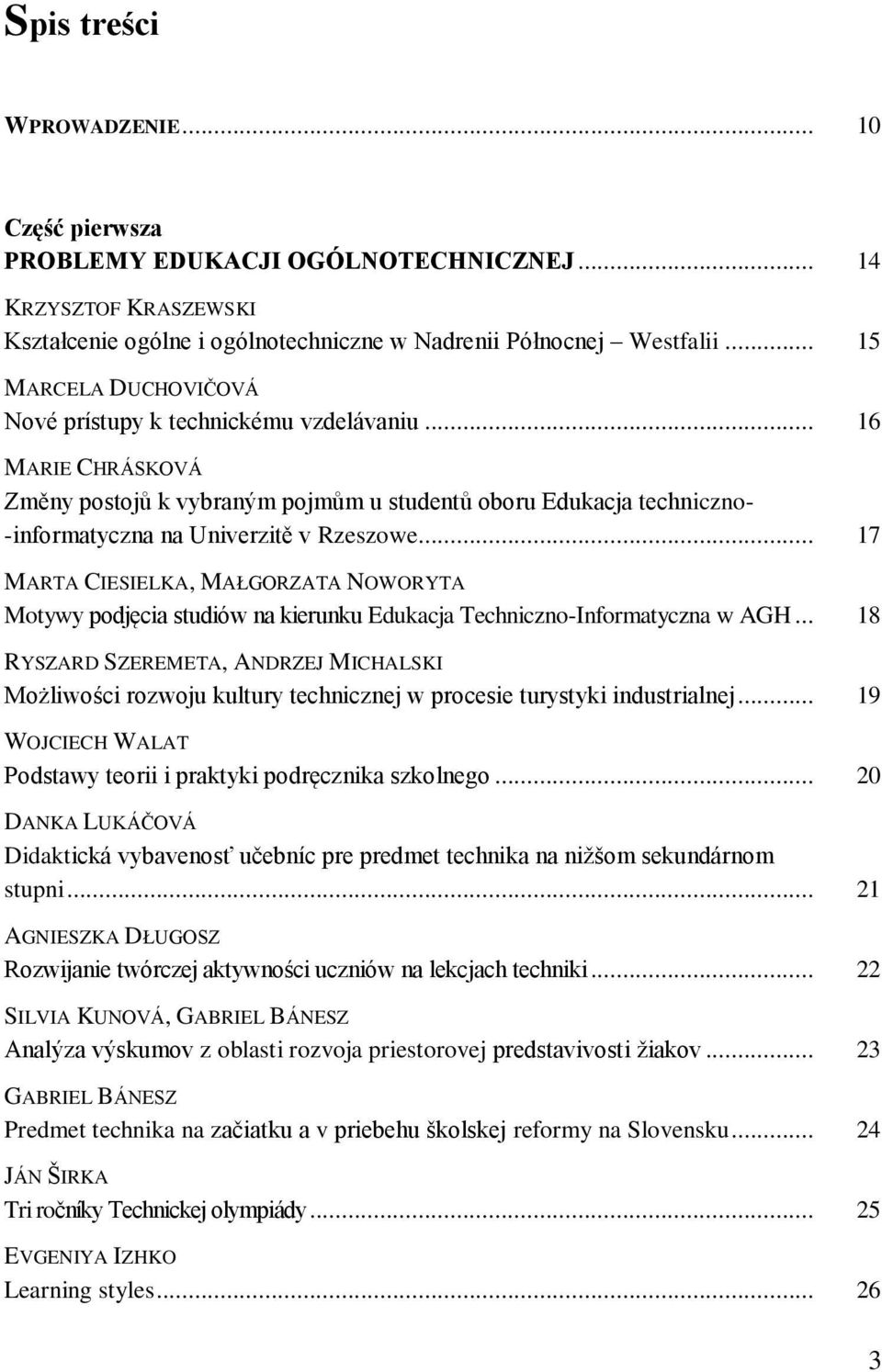 .. 17 MARTA CIESIELKA, MAŁGORZATA NOWORYTA Motywy podjęcia studiów na kierunku Edukacja Techniczno-Informatyczna w AGH.