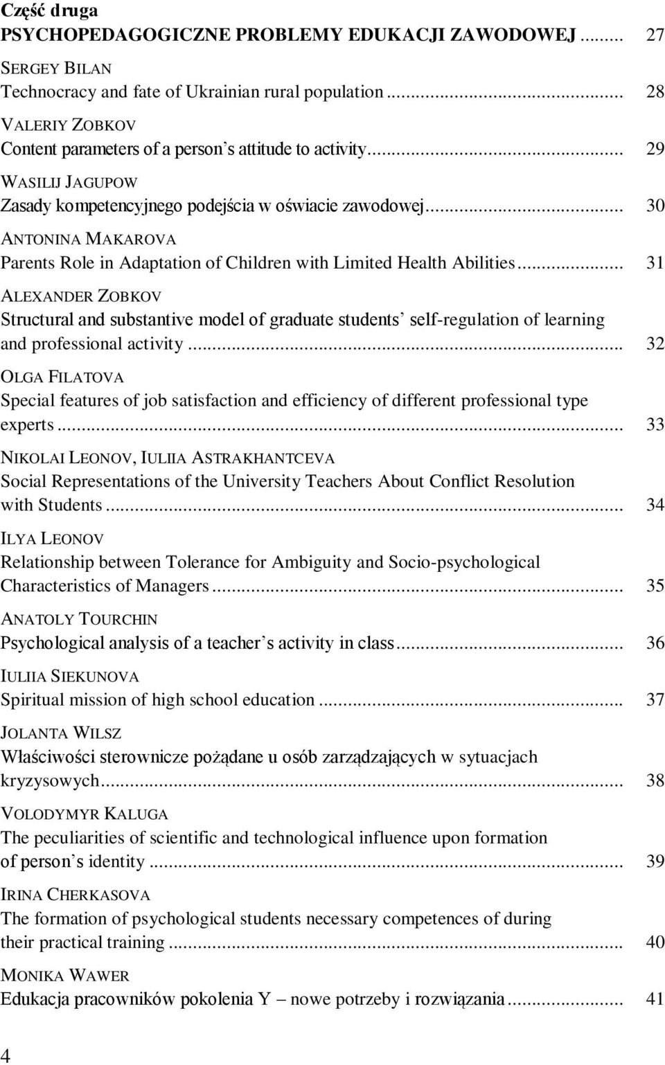 .. 30 ANTONINA MAKAROVA Parents Role in Adaptation of Children with Limited Health Abilities.