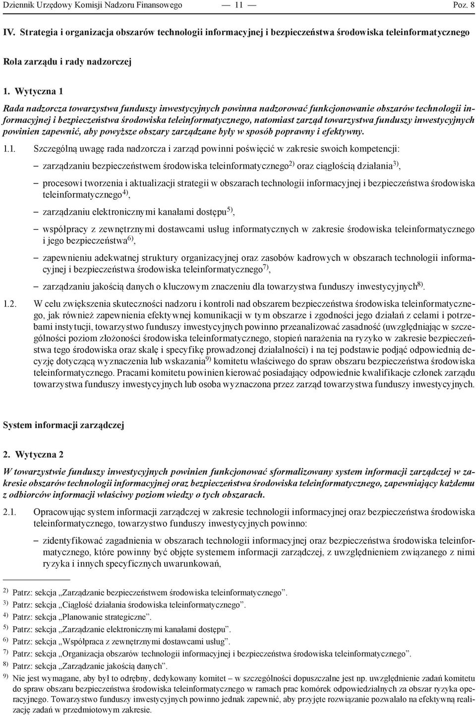 towarzystwa funduszy inwestycyjnych powinien zapewnić, aby powyższe obszary zarządzane były w sposób poprawny i efektywny. 1.