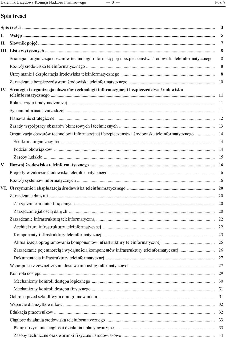 .. 8 Utrzymanie i eksploatacja środowiska teleinformatycznego... 8 Zarządzanie bezpieczeństwem środowiska teleinformatycznego... 10 IV.