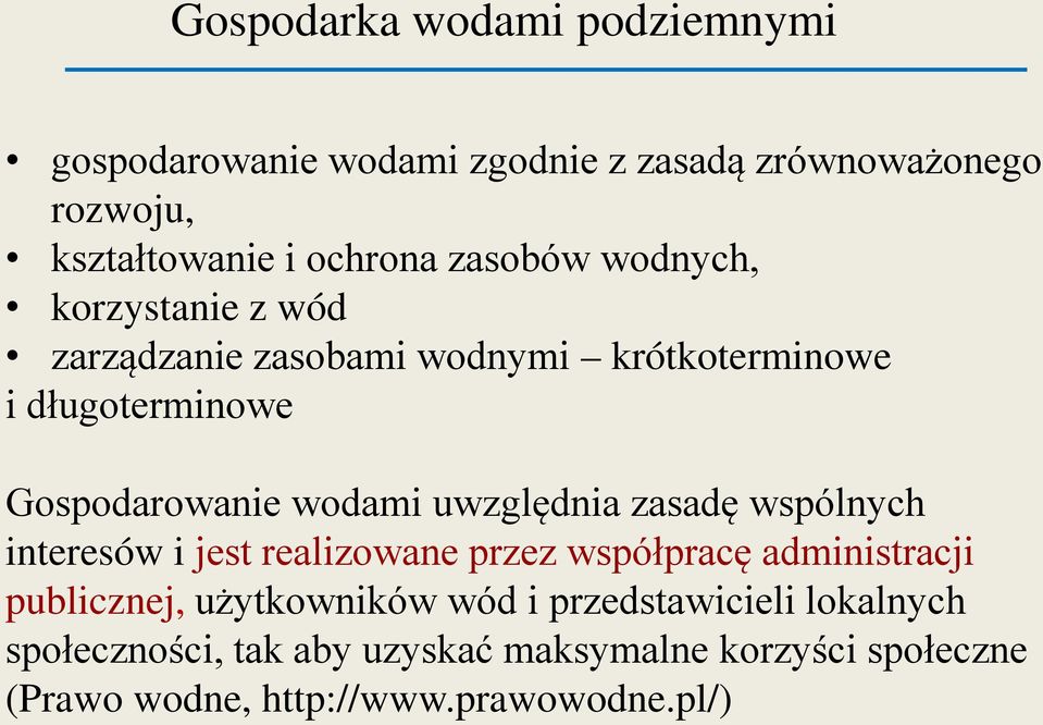 uwzględnia zasadę wspólnych interesów i jest realizowane przez współpracę administracji publicznej, użytkowników wód i