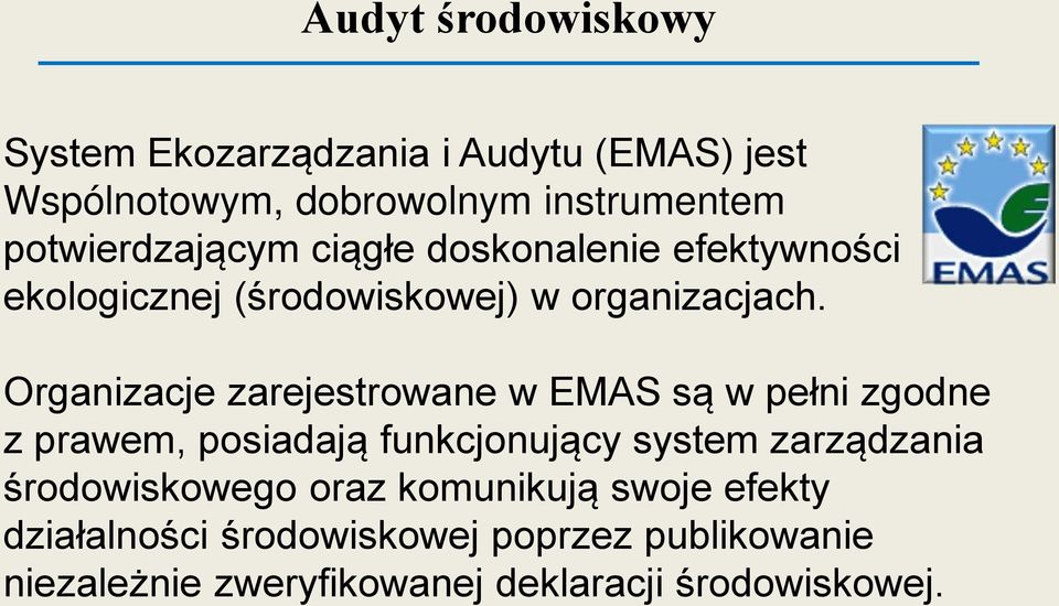 Organizacje zarejestrowane w EMAS są w pełni zgodne z prawem, posiadają funkcjonujący system zarządzania