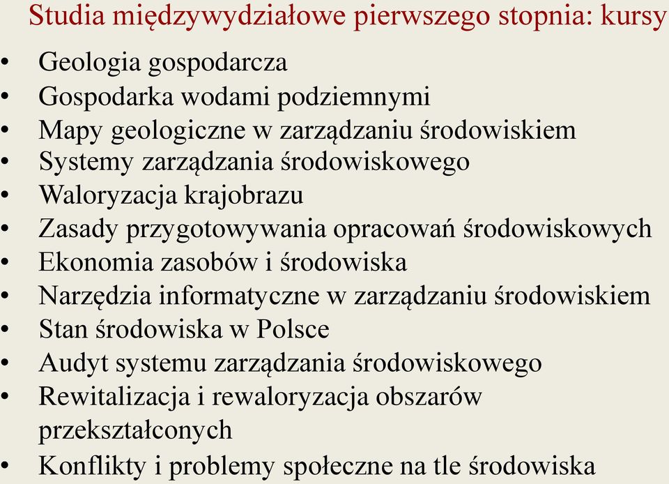 środowiskowych Ekonomia zasobów i środowiska Narzędzia informatyczne w zarządzaniu środowiskiem Stan środowiska w Polsce